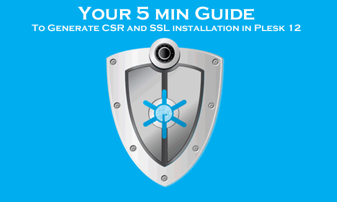 Your-5-min-Guide-To-Generate-CSR-and-SSL-installation-in-Plesk-12